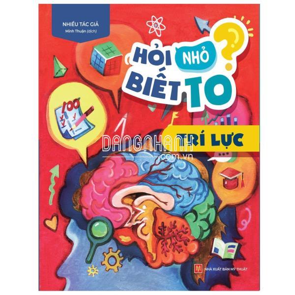 SÁCH: HỎI NHỎ BIẾT TO - TRÍ LỰC