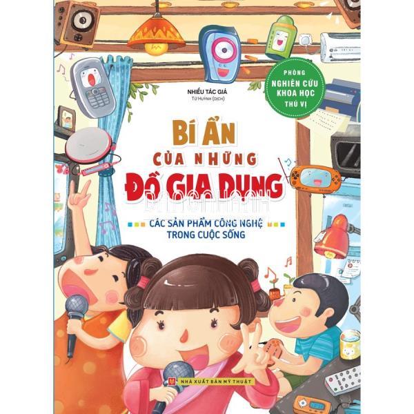 SÁCH: BÍ ẨN CỦA NHỮNG ĐỒ GIA DỤNG - PHÒNG NGHIÊN CỨU KHOA HỌC THÚ VỊ