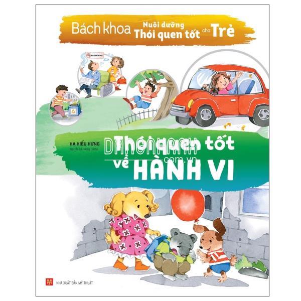 SÁCH: BÁCH KHOA NUÔI DƯỠNG THÓI QUEN TỐT CHO TRẺ - THÓI QUEN TỐT VỀ HÀNH VI