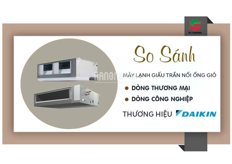 Điểm khác biệt của Điều hòa giấu trần nối gió DAIKIN dòng thương mại và Package